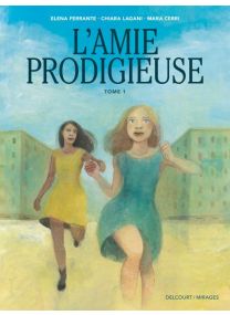 L&#039;Amie Prodigieuse - d&#039;après Elena Ferrante T01 - Delcourt