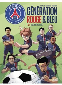 Une équipe incroyable - Paris Saint-Germain : Génération rouge et bleue T02 - Soleil