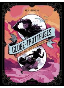 Globe-trotteuses, le tour du monde de Nellie Bly et Elizabeth Bisland - Dargaud