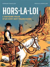 Hors la loi, l'histoire vraie d'un cow-boy transgenre - Marabulles