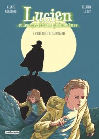 Lucien et les mystérieux phénomènes : Tome 5 - L'ogre oublié de Sainte Barbe - Casterman