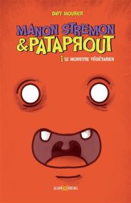 Manon Stremon et Pataprout - tome 1 - Le Monstre végétarien - Albin Michel
