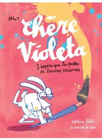 Chère Violeta, j’espère que tu passes de bonnes vacances - 