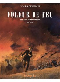 Le Voleur De Feu - Une vie d'Arthur Rimbaud - Futuropolis