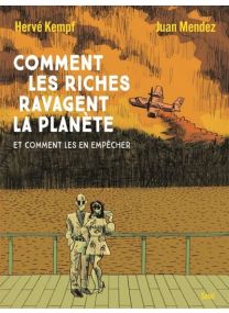 Et comment les en empêcher - Comment les riches ravagent la planète - Seuil