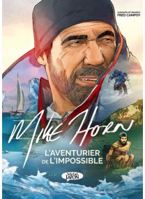 Mike Horn, l'aventurier de l'impossible - Michel LAFON