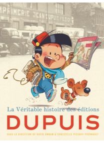 La véritable histoire des éditions Dupuis - Dupuis