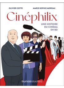 Cinéphilix - Une histoire du cinéma en BD - 