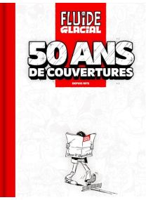 Fluide Glacial · 50 ans de couvertures - 