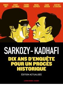 Sarkozy-Kadhafi - Nouvelle édition augmentée - Des billets et des bombes - Delcourt