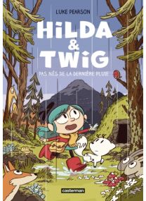 Hilda & Twig : Pas nés de la dernière pluie - Casterman