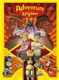 Adventure Kingdom - tome 01 - Le parc abandonné - Les Aventuriers D'ailleurs