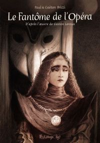 D'après le roman de Gaston Leroux - Le fantôme de l'opéra - Futuropolis