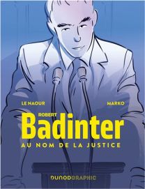 Robert Badinter, au nom de la justice - Dunod