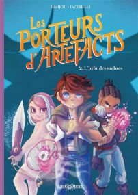 Les Porteurs d'Artefacts - tome 2 - L'Orbe des ombres - Albin Michel
