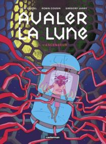 Avaler la Lune : Tome 1 - L'Ascenseur - Casterman