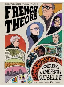Itinéraires d'une pensée rebelle - French Theory - Delcourt