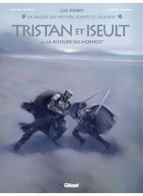 Tristan & Iseult - Tome 02 - La Blessure du Morholt - Glénat