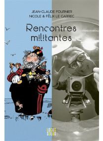Jean-Claude Fournier - Félix & Nicole Le Garrec - Rencontres militantes - 
