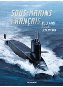 Sous-marins français - 150 ans sous les mers - 