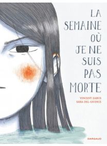 La semaine où je ne suis pas morte - Dargaud