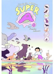 Super A - tome 1 - Les Pouvoirs animaux - 
