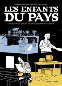 Un thriller familial au coeur de la guerre de décolonisation du Cameroun - Les Enfants du Pays - La Boîte à bulles