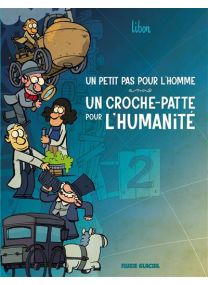 Un Petit Pas Pour L'Homme, Un Croche-Patte Pour L'Humanité - tome 02 - 