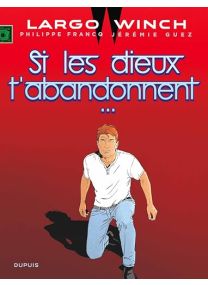 Largo Winch - Tome 25 - Si les dieux t'abandonnent... - 