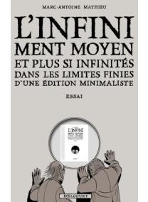 L&#039;Infiniment Moyen et plus si infinités dans les limites finies d&#039;une édition minimaliste - Essai - Delcourt