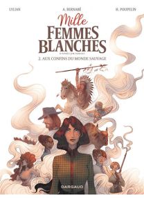 Mille femmes blanches - Tome 2 - Aux confins du monde sauvage - Dargaud