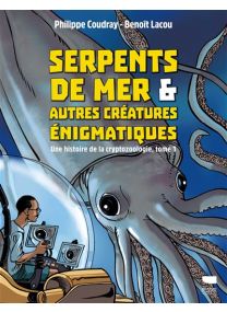 Une histoire de la cryptozoologie - Serpents de mer et autres créatures énigmatiques - 
