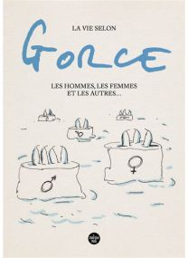 La vie selon Gorce, Les hommes, les femmes et les autres ... - 