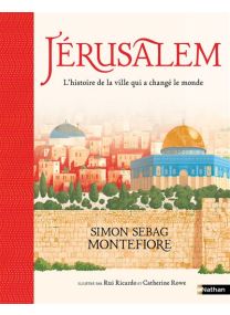 Jérusalem - L'histoire de la ville qui a changé le monde - 