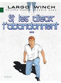 Largo Winch - Tome 25 - Si les dieux t'abandonnent... - Dupuis