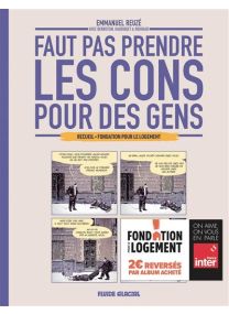 Faut pas prendre les cons pour des gens - Fondation pour le Logement -