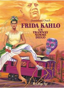 Frida Kahlo - Un tramway nommé Diego - Futuropolis