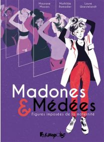 Madones et Médées - Figures imposées de la maternité - Futuropolis