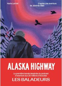 Alaska Highway - Un face-à-face entre l’homme et le vivant - 