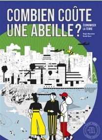 Economiser la Terre - Combien coûte une abeille ? - 