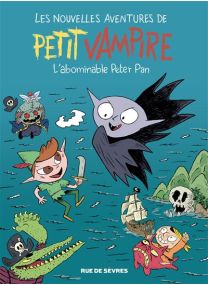 Les Nouvelles aventures de Petit Vampire T3 - L'Abominable Peter Pan - Rue De Sèvres