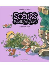 Les soeurs même pas peur, Tome 02 L'ogre des bois - 