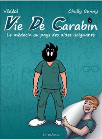 Vie de carabin #5 Le médecin au pays des aides-soignants -