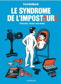 Le syndrome de l'imposture - Profession : farceur sans limites - Dupuis