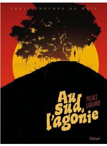 Au Sud, l'Agonie - Edition Noir et Blanc - Glénat