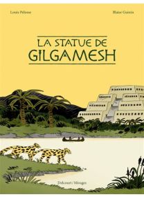 La statue de gilgamesh - Delcourt