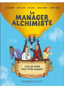 Le manager alchimiste - La BD qui donne envie d'être manager ! -