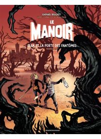 Le manoir, Tome 03 Cléa et la porte des fantômes - Partie 1 -
