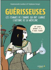 Guerisseuses ces femmes de l'ombre qui ont change l'histoire -