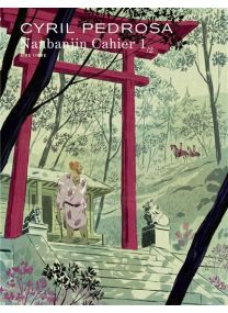 Nanban-Jin, Cahiers de recherche - Nanbanjin - Cahier 1/2 - Cyril Pedrosa - Dupuis